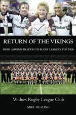 Return of the Vikings - from Administration to Rugby League's Top Tier. Widnes Rugby League Club